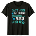 Dads Joke Is Loading Please Mens T-Shirt Dad Jokes Family Fathers Day Gift For