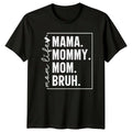 Mama Mommy Mom Bruh Mom Womens T-Shirt Mom Humor Mothers Day Gift For Her
