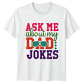 Ask Me About My Dad Mens T-Shirt Dad Jokes Fatherhood Fathers Day Gift For Him