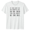 If You Cant Be The T-Shirt Garden Humor Gardening Birthday Gift For Him And Her
