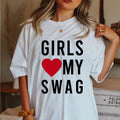 Girls Love My Swag T shirt - 2000s - Feminist - 2000s - y2k - Cool