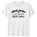 Dad Jokes You Mean Rad Jokes T-Shirt Father's Day Gift Mens Womens