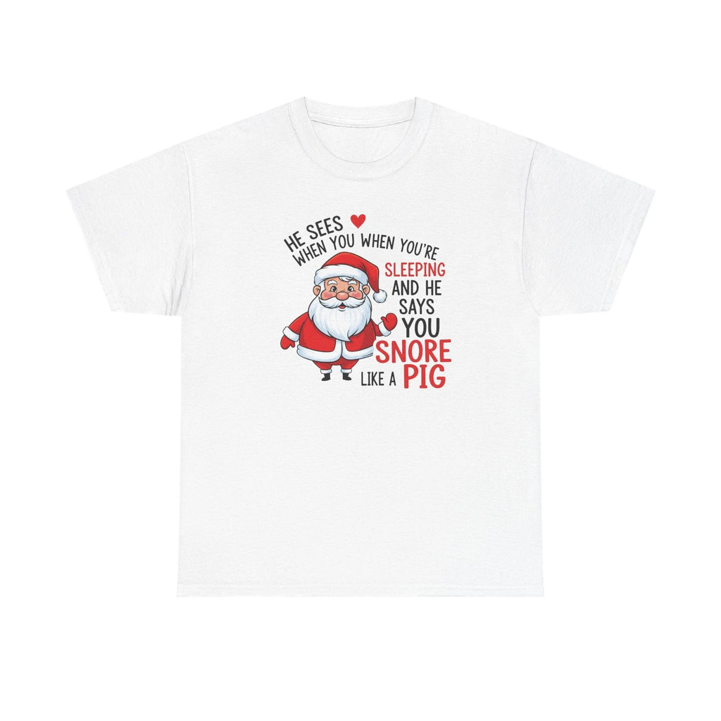 Funny Santa Christmas Shirt | He Sees You Snore Like a Pig | Holiday Humor Tee