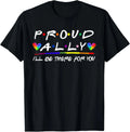 LGBT Proud Ally I'll Be There For You, Pride Month Unisex T-Shirt