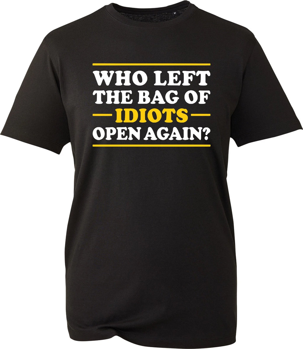 Funny T Shirt Who Left The Bag Of Idiots Open Again Joke Sarcastic Dad Gift Tee