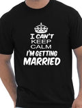 Keep Calm I'm Getting Married Funny Mens T Shirt Size S-XXL