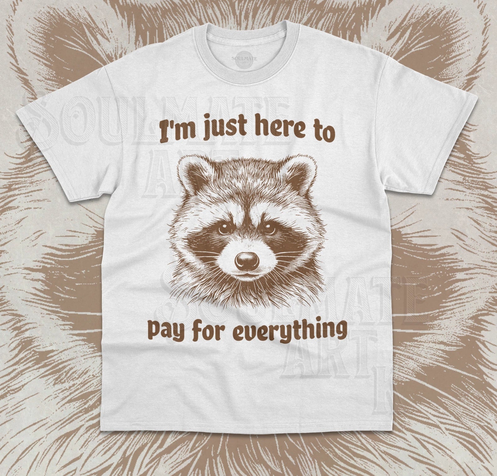 I'm Just Here To Pay For Everything T-Shirt Funny Meme Raccoon Unisex Shirt