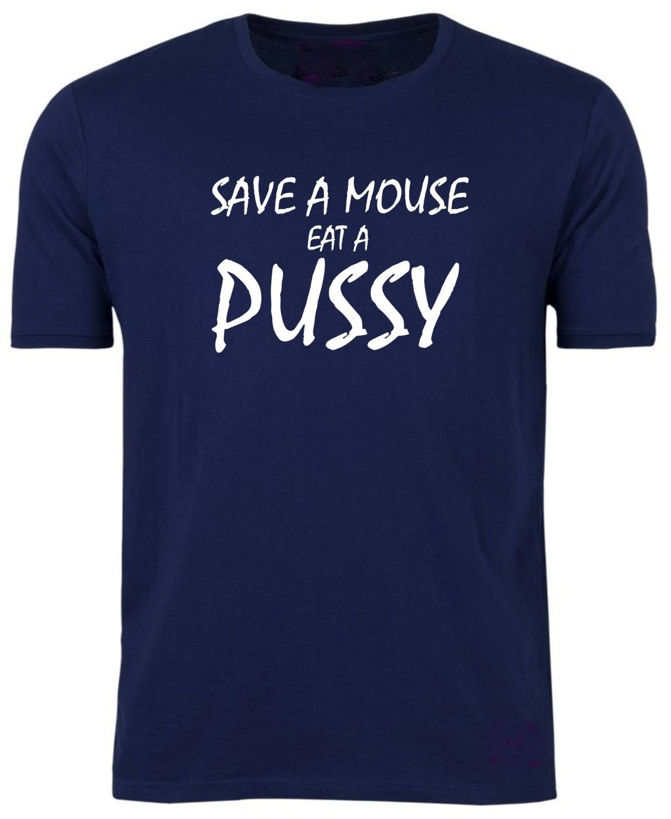 SAVE A MOUSE / Eat PUSSY T-Shirt / UNISEX / Rude / Sex / Holiday / Disco / S-XXL