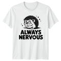 Always Nervous T-Shirt Hedgehog Introvert Humor Animal Birthday
