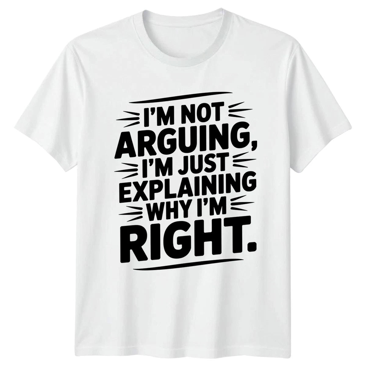 Im Not Arguing Im Just T-Shirt Sarcastic Humour Birthday Gift For Him And Her
