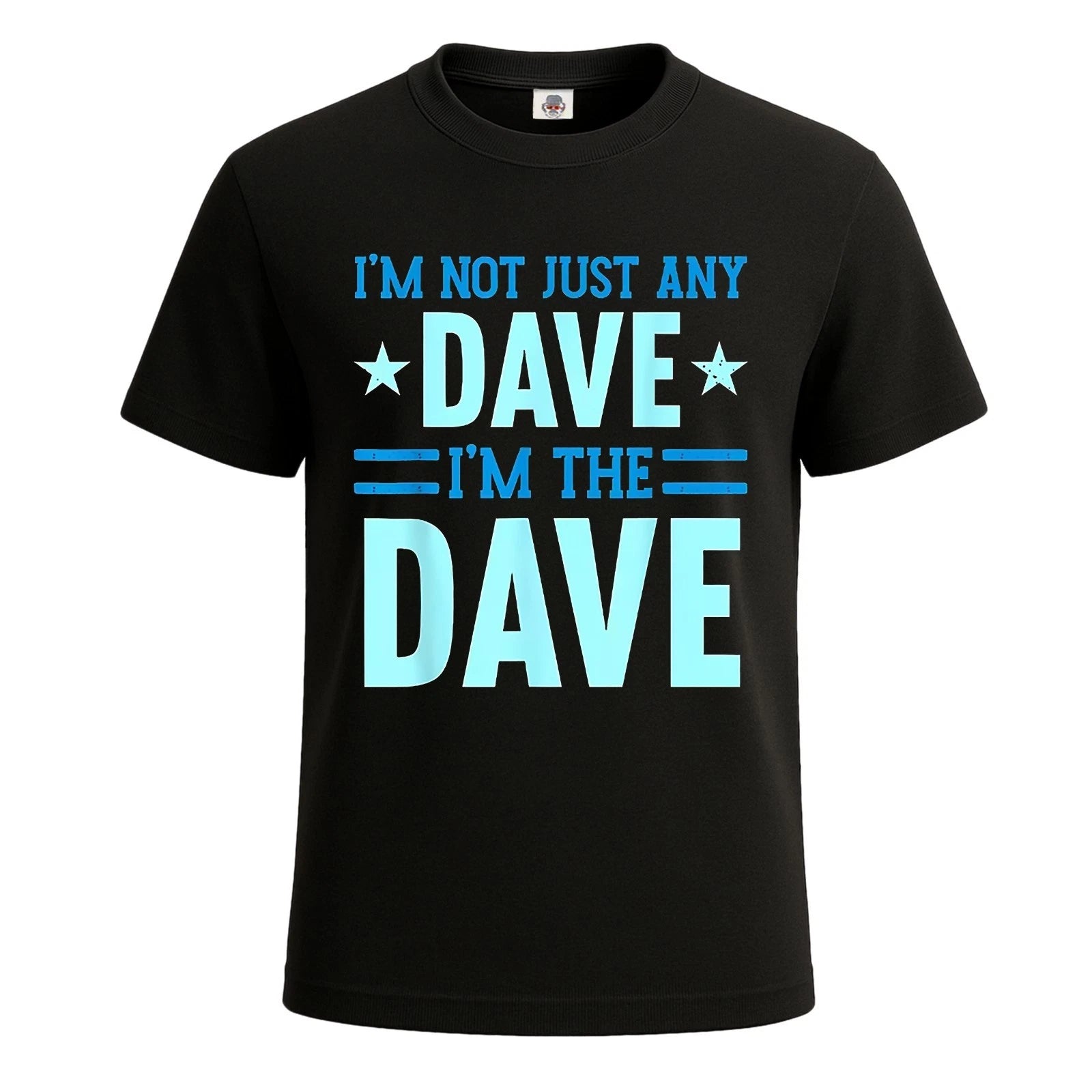 I'm Not Just Any Dave Novelty Funny Party-Shirt For Mens Novelty Tee Top
