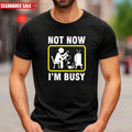 Funny Video Games T Shirt Printed Not Now I'm Busy Birthday Gift Mens Tee Top