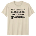 Funny I'm Silently Correcting Your Grammar Quote Slogan T-Shirt