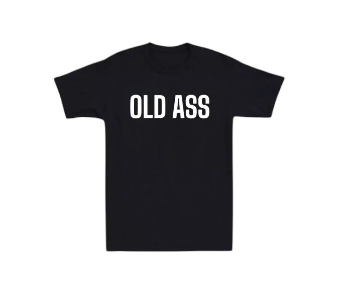 Old Ass Old Man Dad Mens T-shirt Laugh Joke Novelty Rude Humor Gift Tee Funny