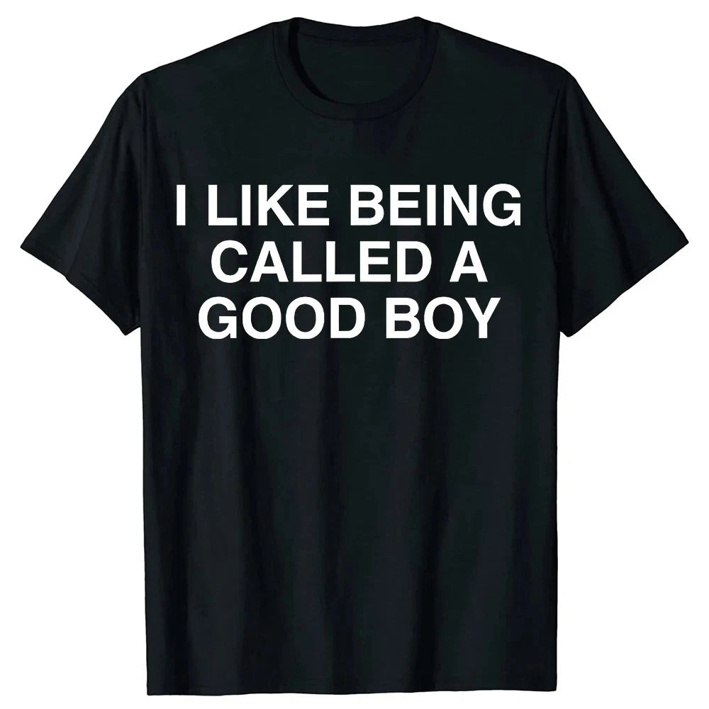 Funny I Like Being Called A Good Boy Print T Shirts Men Women Humour Unisex