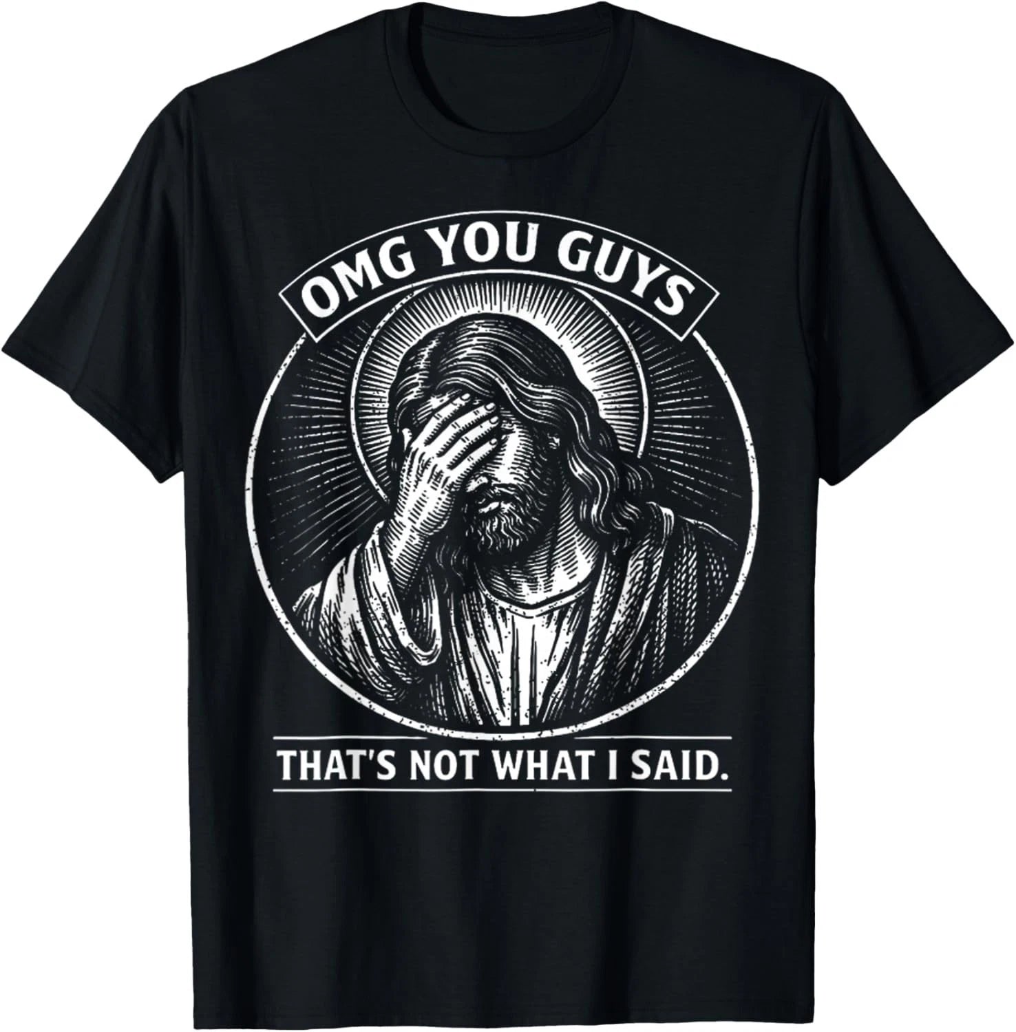 OMG You Guys That's Not What I Said Religious Jesus Meme T-Shirt unisex T-Shirt