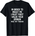 Funny_ In Order To Insult Me T-shirt_ Joke Sarcastic Tee Gift Unisex T-Shirt