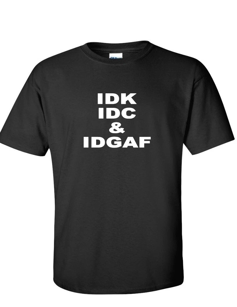 IDK IDC & IDGAF Funny Internet Meme Millennial Geek  Black T-Shirt