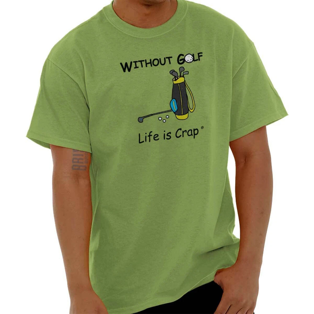 Life Is Crap Without Golf Lover Golfing Gift Mens Casual Crewneck T Shirts Tees