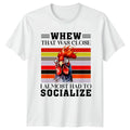 Whew That Was Close I Almost T-Shirt Introvert Chicken Humor Novelty