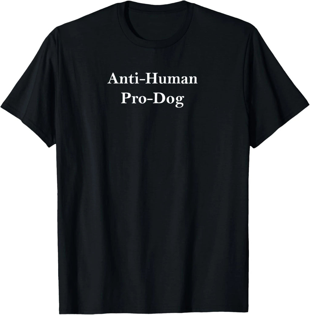 Anti Human Pro Dog And Funny Pet Dog Lovers T-Shirt unisex T-Shirt