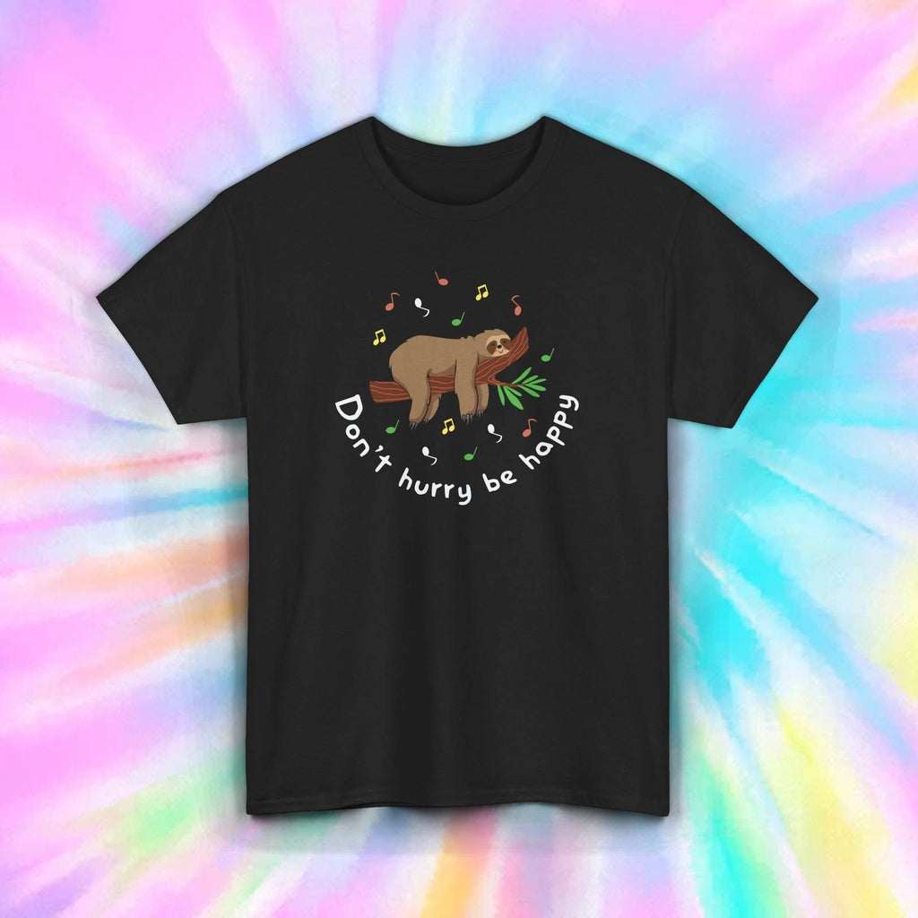 Don’t Hurry Be Happy Sloth T-Shirt Funny Lazy Animal Lover Gift Tee S-5XL