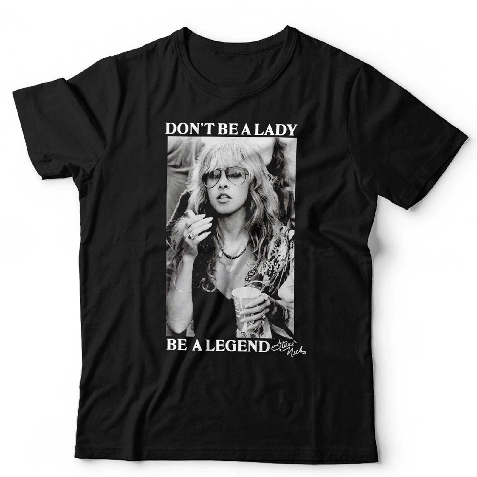 Stevie Nicks T-Shirt Don't Be A Lady Be A Legend Unisex Tee Retro Graphic