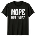 Nope Not Today T-Shirt Sarcastic Lazy Funny T-Shirt