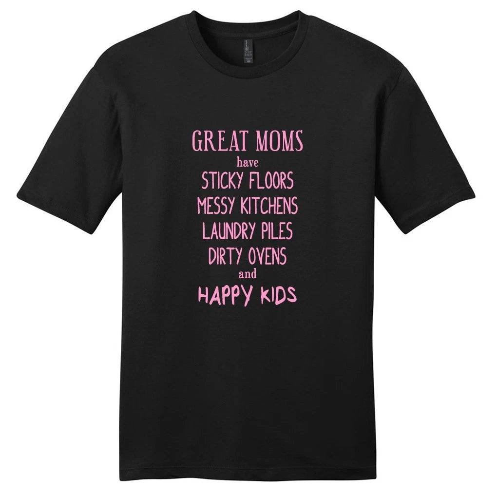 Great Moms Have Sticky Floors T-Shirt - Unisex Funny Mom Quotes Shirt
