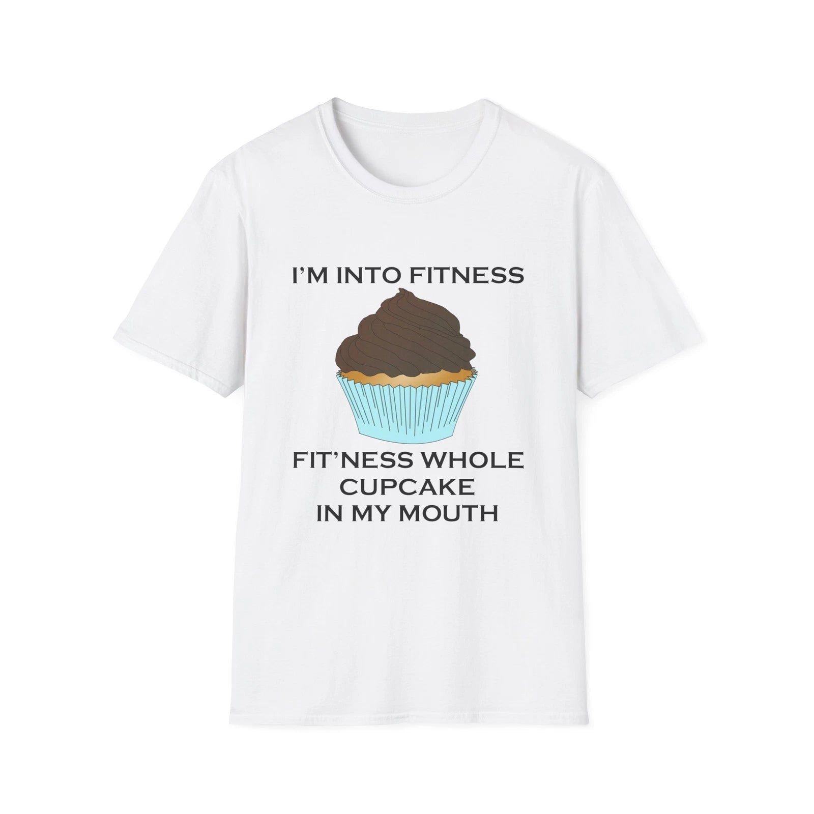 I’m Into Fitness Cupcake Funny Quote White T-Shirt Gift Tee