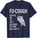 Funny Fu-Cough Allergic to Your BS Sarcastic Owl T-Shirt