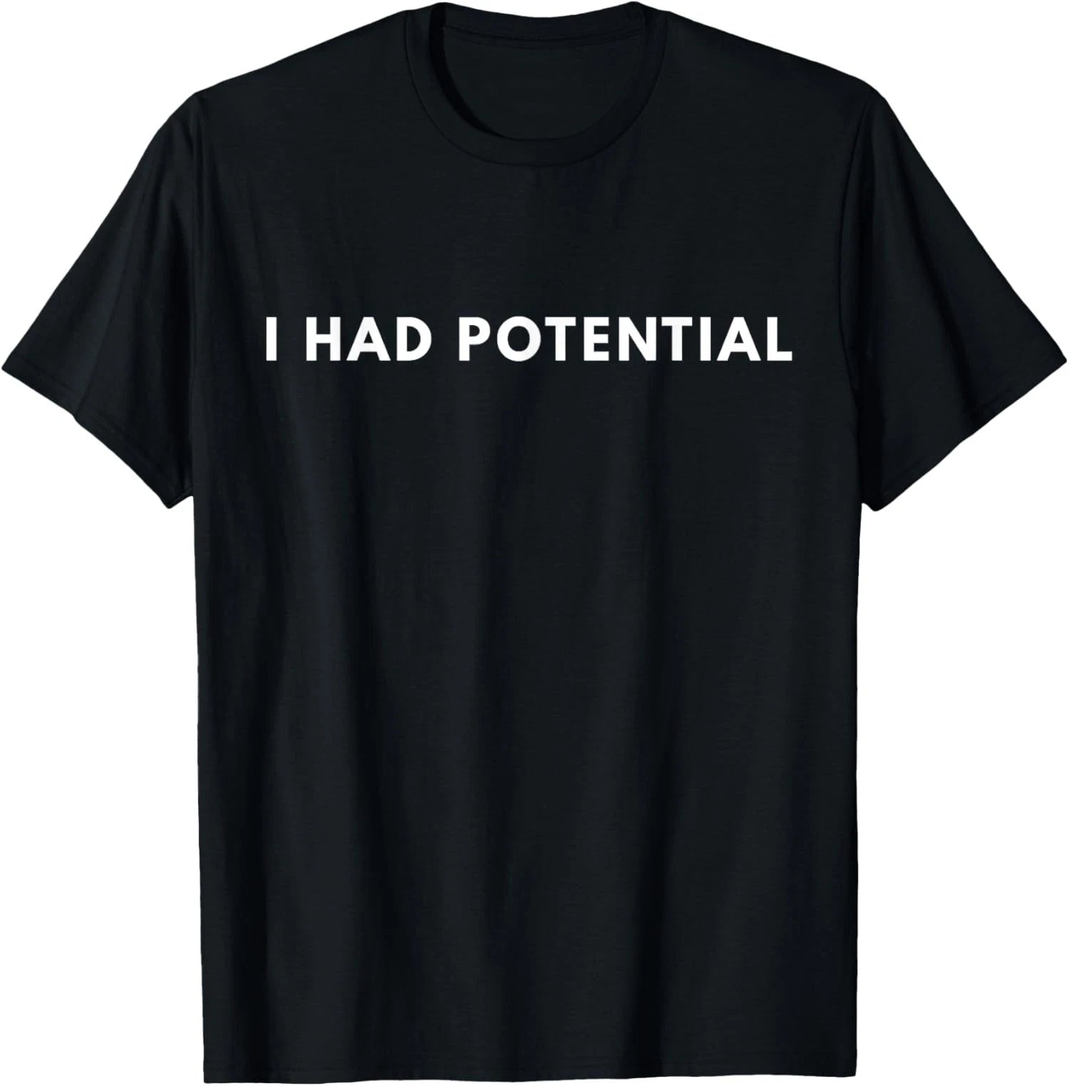 I Had Potential Funny Minimalist Quote Graphic T-Shirt