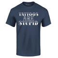 Tattoos are Stupid Sarcastic Humor T-shirt Popular Shirts