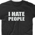 I Hate People Funny T Shirt Cute Gift Tee Antisocial Adult Humor Men's Women's