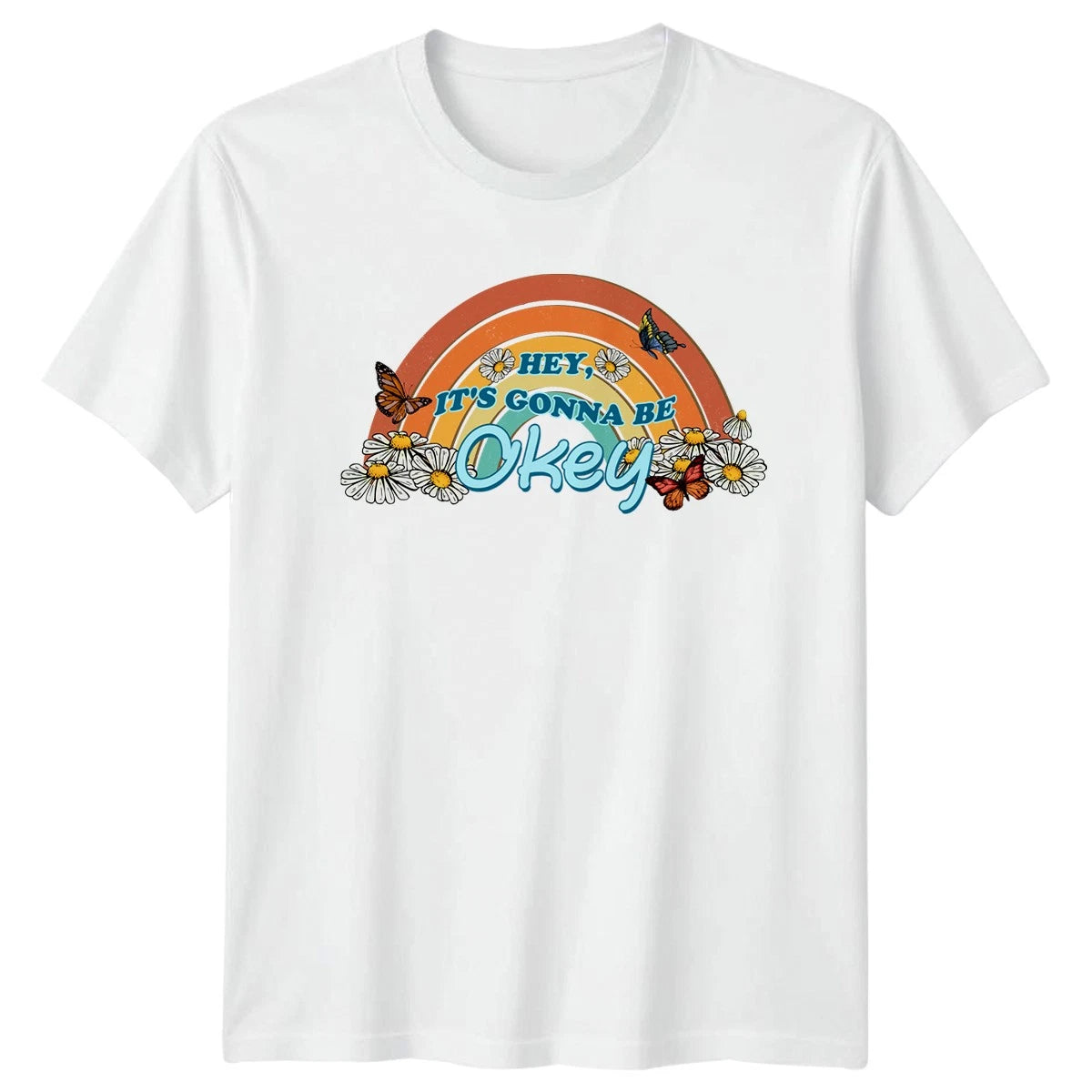 Hey Its Gonna Be Okey T-Shirt Boho Floral Inspirational Affirmation