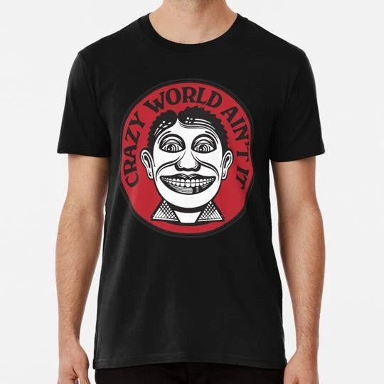 Crazy World Ain’t It Size S to 5XL Made in the USA T-Shirt