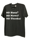 T-Shirt No Huey No News No Thanks Funny Quote Medium Gray Novelty Unisex Tee