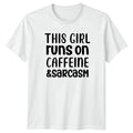 This Girl Runs On Caffeine Womens T-Shirt Sarcasm Quote Humor Birthday