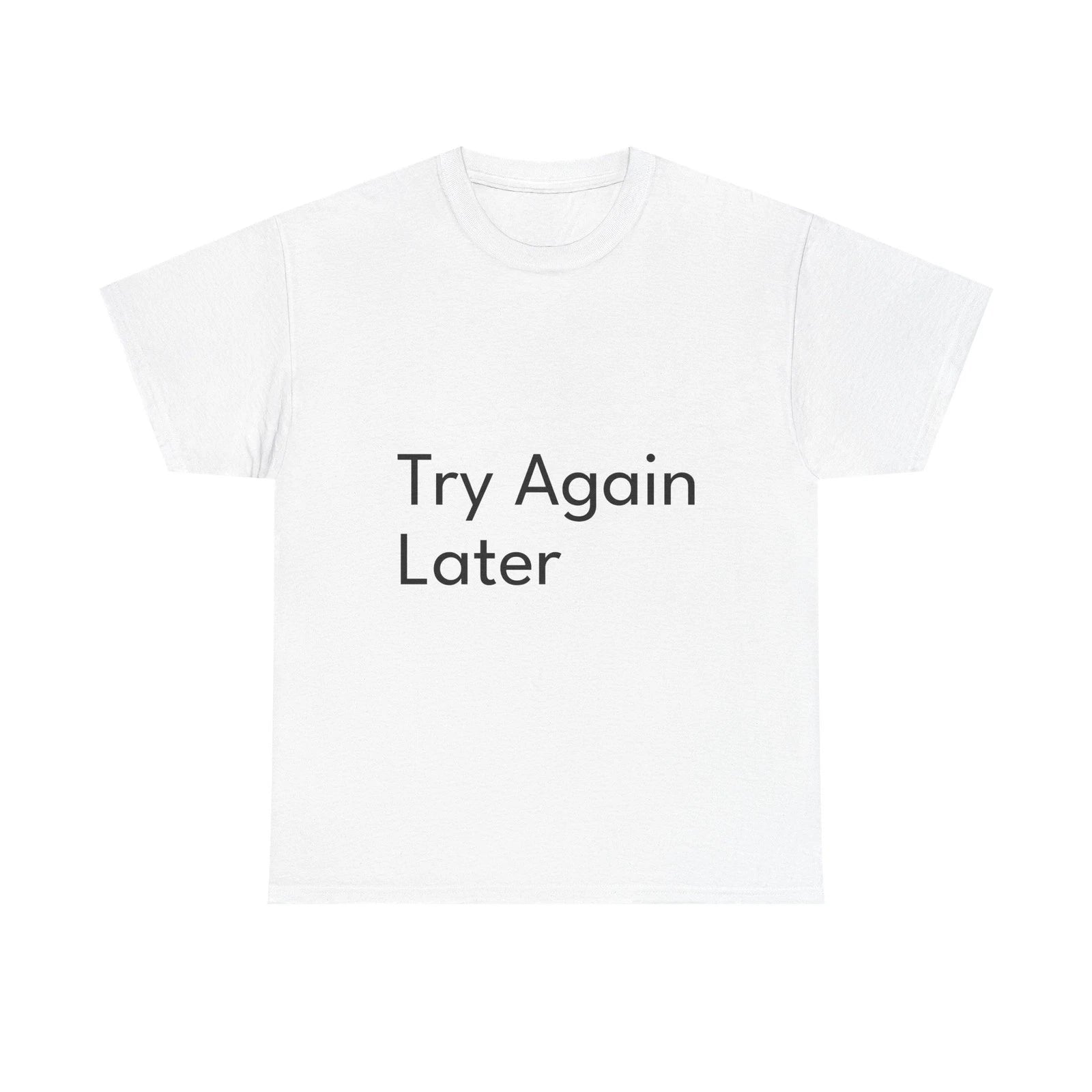 Try Again Later Shirt Funny Casual Graphic Tee Joke Gift