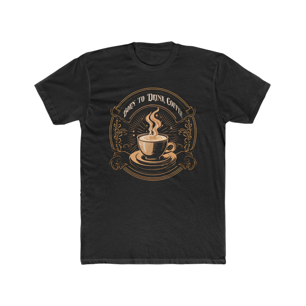 Coffee Drinker T-Shirt - Gift, Born to Drink, Barista