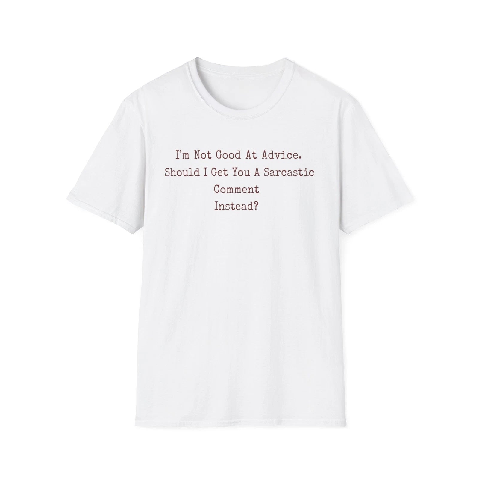 Im Not Good At Advice Sarcastic Comment T-Shirt