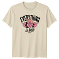 Everything Is Fine Womens T-Shirt Sarcastic Mental Health Birthday Gift For Her