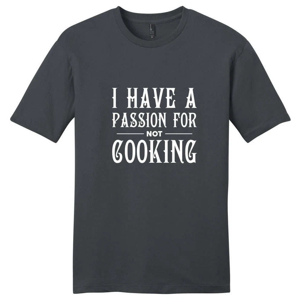 I Have A Passion For Not Cooking T-Shirt - Unisex Funny Food Quotes Shirt
