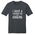 I Have A Passion For Not Cooking T-Shirt - Unisex Funny Food Quotes Shirt