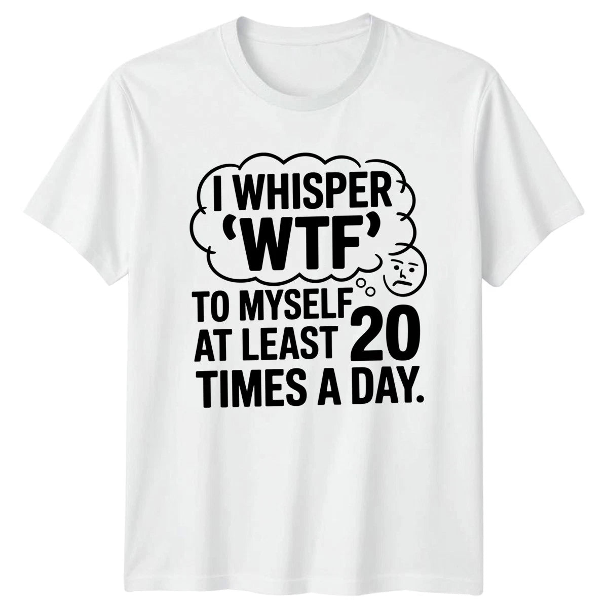 I Whisper WTF To Myself T-Shirt Sarcastic Quotes Humor 2026 Gift For Him And Her