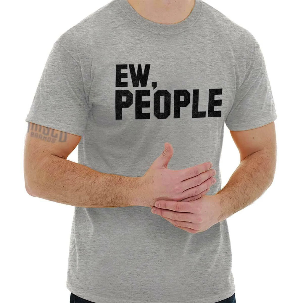 Ew People Antisocial Introvert Nerd Geek Gift Adult Short Sleeve Crewneck Tee