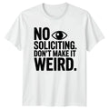 No Soliciting Dont Make T-Shirt Humor Novelty