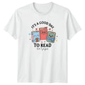 Its A Good Day To Read T-Shirt Introvert Bookworm Reading