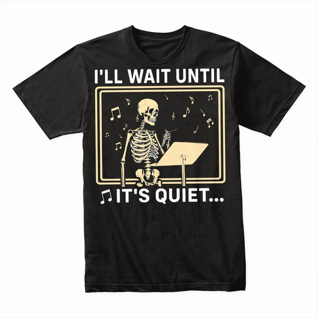 I'll Wait Until It's Quiet Funny Introvert Humor T-Shirt, Comfortable Gift Tee