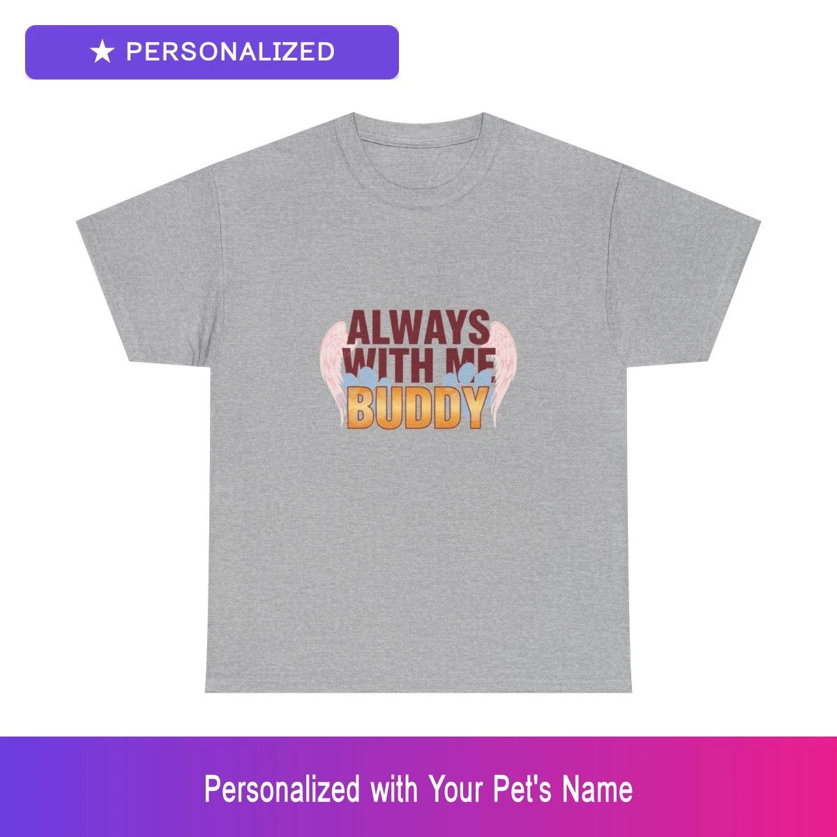Personalized Always With Me Buddy Pet Memorial Art Tee - All Sizes & Colors